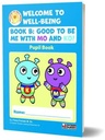 (While Stock Lasts) Welcome to Well-Being Book B Good to Be Me with Mo AND Ko Senior Infants