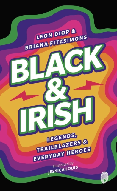 [9781915071231] Black & Irish: Legends, Trailblazers & Everyday Heroes